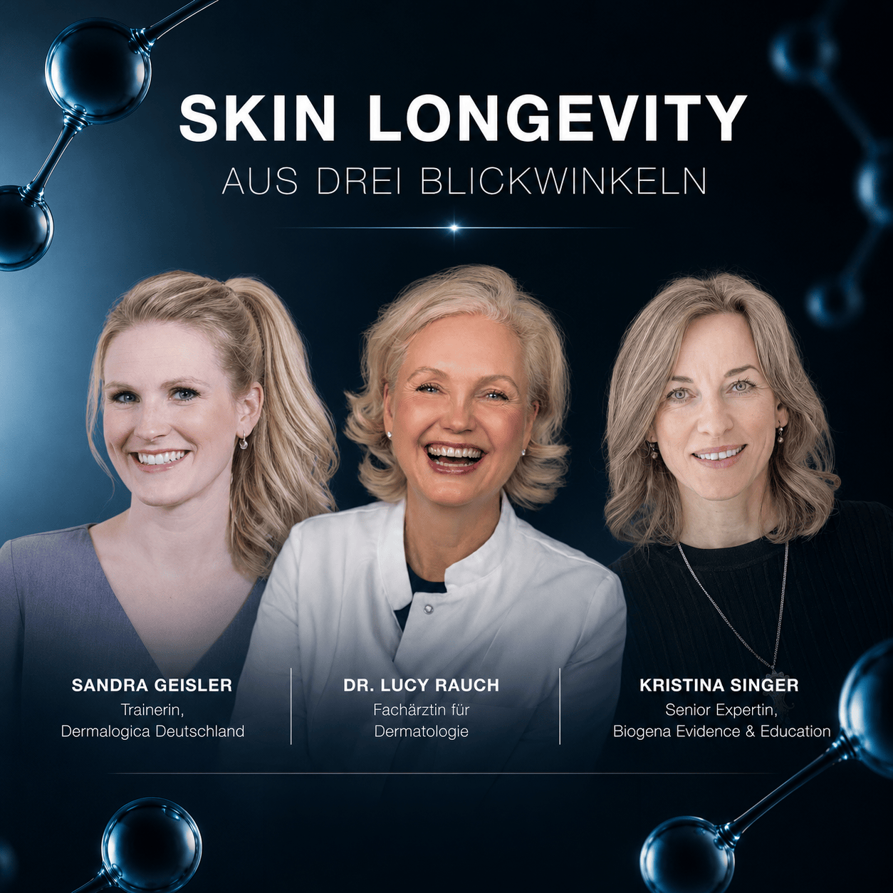 Sandra Geisler, Dr. Lucy Rauch, und Kristina Singer sind unter dem Titel „Skin Longevity aus drei Blickwinkeln“ abgebildet, wobei ihre Berufsbezeichnungen angegeben sind, während sie in Zusammenarbeit mit Dermalogica innovative Ansätze zur Hautlanglebigkeit und zum Biohacking erörtern – alles im Zusammenhang mit dem BIOHACKING SKIN LONGEVITY TICKET.